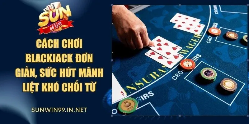 Cách Chơi Blackjack
